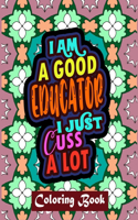 I Am A Good Educator I Just Cuss A Lot