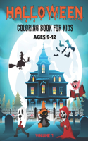 Halloween Coloring Book for Kids Ages 9-12 Volume 1: Filled with cute illustrations of witches, Pumpkins, bats, ghosts, vampires, monsters, and more!