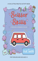 Scissor Skills Preschool Workbook for Kids: A Fun Cutting Practice Activity Book for Toddlers and Kids ages 3-5: Scissor Practice for Preschool - 56 Pages of Fun Animals, Shapes and Patterns