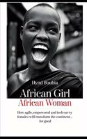 African Girl, Africa Woman: How agile, empowered and tech-savvy females will transform the continent..for good(Gender Smart Collection)