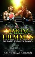 Making Them Miss: The Sweet Science Of Boxing