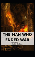 The Man Who Ended War Illustrated