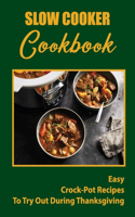 Slow Cooker Cookbook: Easy Crock-Pot Recipes To Try Out During Thanksgiving