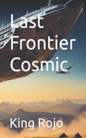Last Frontier Cosmic