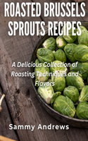 Roasted Brussels Sprouts Recipes