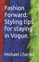 Fashion Forward: Styling tips for staying in Vogue.