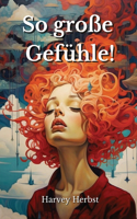 So große Gefühle!