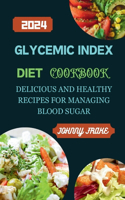 Glycemic Index Diet Cookbook: Delicious and Healthy Recipes for Managing Blood Sugar