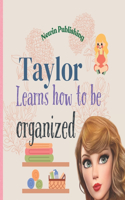 Taylor Learns How To Be Organized