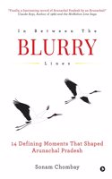 In Between the Blurry Lines: 14 Defining Moments That Shaped Arunachal Pradesh