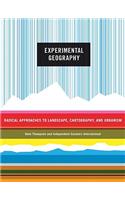 Experimental Geography: Radical Approaches to Landscape, Cartography, and Urbanism