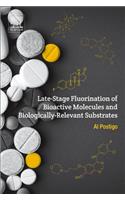 Late-Stage Fluorination of Bioactive Molecules and Biologically-Relevant Substrates