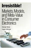 Irresistible! Markets, Models, and Meta-Value in Consumer Electronics