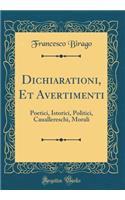 Dichiarationi, Et Avertimenti: Poetici, Istorici, Politici, Cauallereschi, Morali (Classic Reprint)