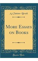 More Essays on Books (Classic Reprint)