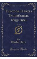 Theodor Herzls Tagebücher, 1895-1904, Vol. 1 of 3 (Classic Reprint)
