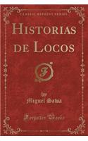 Historias de Locos (Classic Reprint)