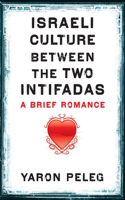 Israeli Culture Between the Two Intifadas: A Brief Romance