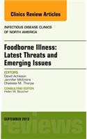 Foodborne Illness: Latest Threats and Emerging Issues, an Issue of Infectious Disease Clinics