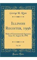 Illinois Register, 1996, Vol. 20: Rules of Governmental Agencies; Issue 35, August 30, 1996 (Classic Reprint)