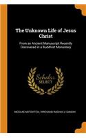 Unknown Life of Jesus Christ