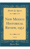 New Mexico Historical Review, 1951, Vol. 26 (Classic Reprint)