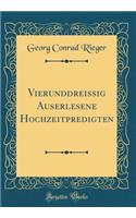 Vierunddreissig Auserlesene Hochzeitpredigten (Classic Reprint)