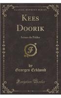 Kees Doorik: ScÃ¨nes Du Polder (Classic Reprint): ScÃ¨nes Du Polder (Classic Reprint)