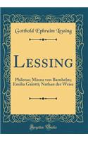 Lessing: Philotas; Minna von Barnhelm; Emilia Galotti; Nathan der Weise (Classic Reprint)
