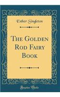 The Golden Rod Fairy Book (Classic Reprint)