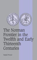 Norman Frontier in the Twelfth and Early Thirteenth Centuries