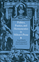 Politics, Poetics, and Hermeneutics in Milton's Prose
