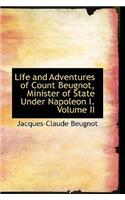 Life and Adventures of Count Beugnot, Minister of State Under Napoleon I. Volume II