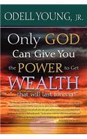 Only GOD Can Give You the Power to Get WEALTH...