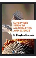 Supervised Study in Mathematics and Science