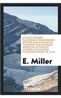 Miller's Trussed Platforms, Compression Buffers and Automatic Couplers: The Standard American system of making up railroad passenger trains, pp. 3-45