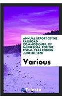 Annual Report of the Railroad Commissioner, of Minnesota, for the Fiscal Year Ending June 30, 1878