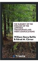 Surgery of the Diseases of the Appendix Vermiformis and Their Complications