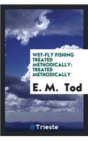Wet-Fly Fishing Treated Methodically