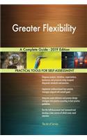 Greater Flexibility A Complete Guide - 2019 Edition