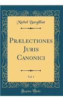 PrÃ¦lectiones Juris Canonici, Vol. 1 (Classic Reprint)