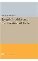 Joseph Brodsky and the Creation of Exile