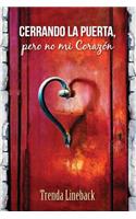 CERRANDO LA PUERTA, pero no mi Corazon