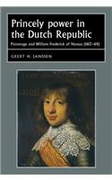 Princely Power in the Dutch Republic