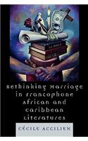 Rethinking Marriage in Francophone African and Caribbean Literatures