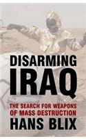 Disarming Iraq: The Search for Weapons of Mass Destruction