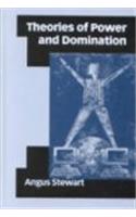 Theories of Power and Domination: The Politics of Empowerment in Late Modernity