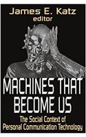 Machines That Become Us