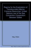 The Regime for the Exploitation of Transboundary Marine Fisheries Resources