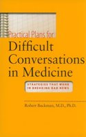 Practical Plans for Difficult Conversations in Medicine